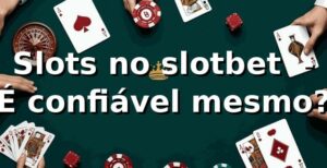 Slots no slotbet 🎰 - É confiável mesmo?